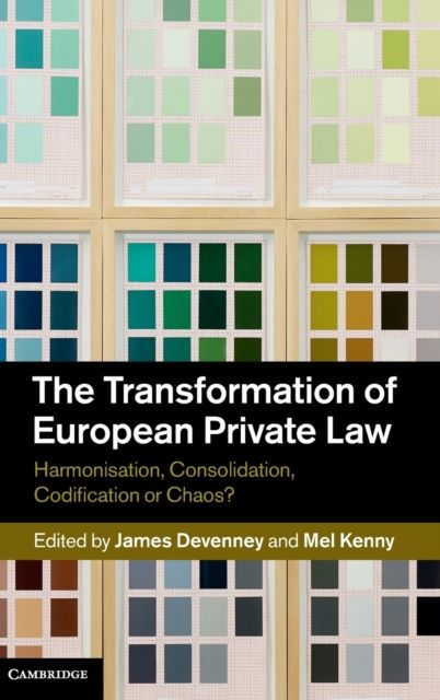 The Transformation of European Private Law : Harmonisation, Consolidation, Codification or Chaos?