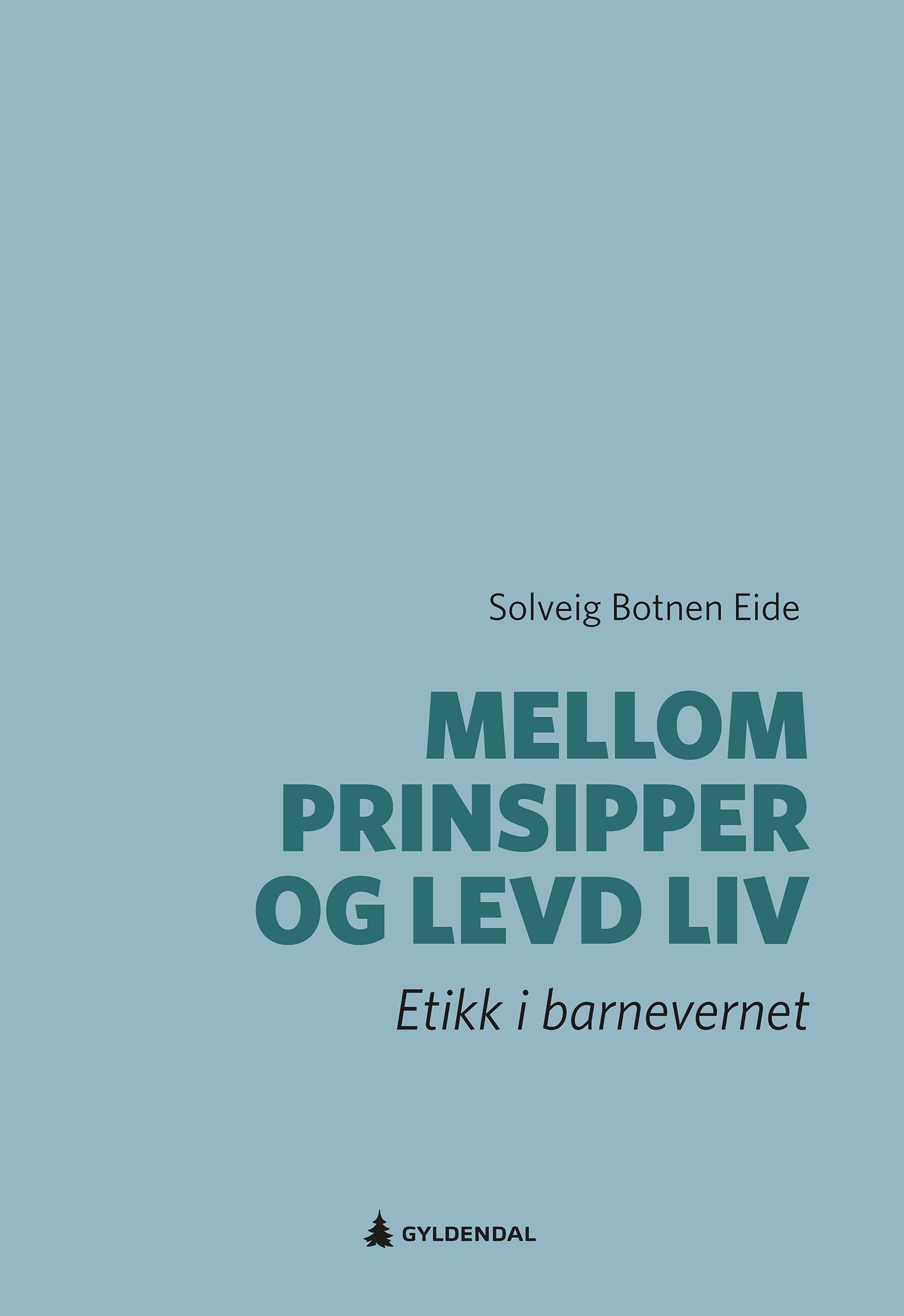 Mellom prinsipper og levd liv : etikk i barnevernet