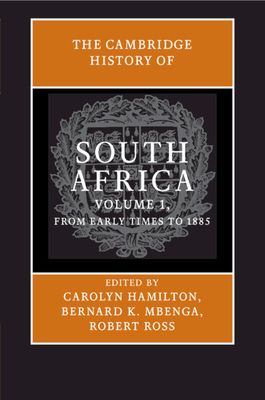 The Cambridge History of South Africa: Volume 1, From Early Times to 1885
