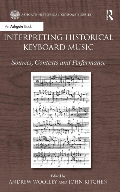 Interpreting Historical Keyboard Music : Sources, Contexts and Performance