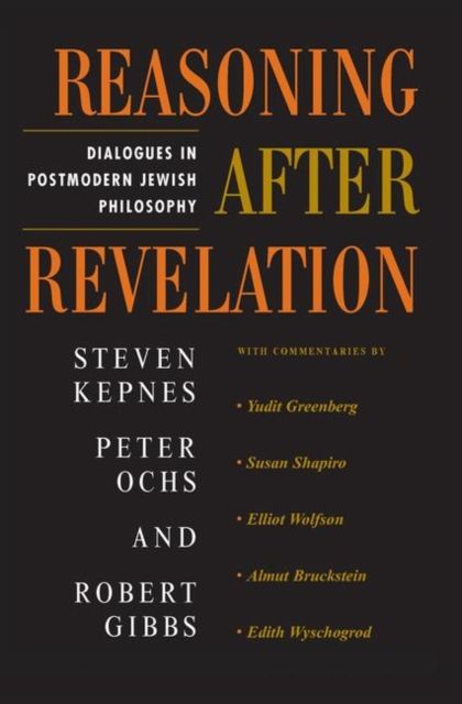 Reasoning After Revelation : Dialogues In Postmodern Jewish Philosophy