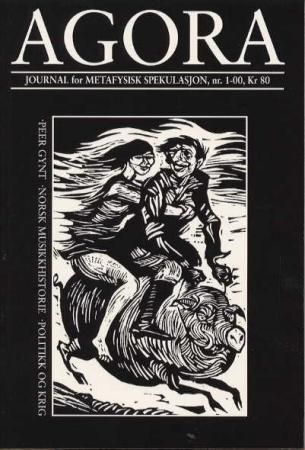 Agora. Nr. 1 2000 : journal for metafysisk spekulasjon : Peer Gynt : norsk musikkhistorie : politikk og krig