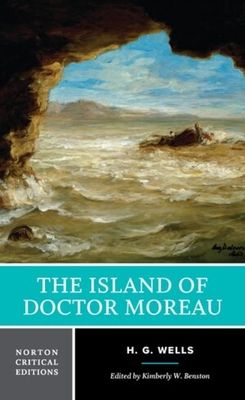 The Island of Doctor Moreau : A Norton Critical Edition