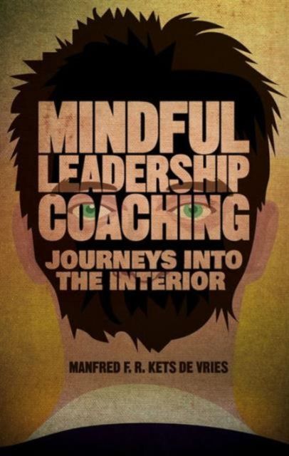 Mindful Leadership Coaching : Journeys into the Interior