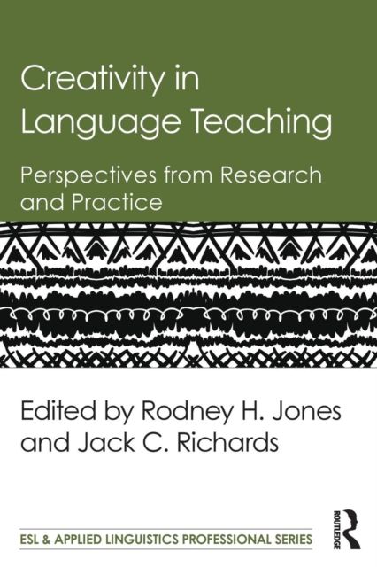 Creativity in Language Teaching : Perspectives from Research and Practice
