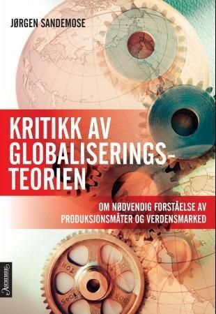 Forsidebilde av Kritikk av globaliseringsteorien : om nødvendig forståelse av produksjonsmåter og verdensmarked