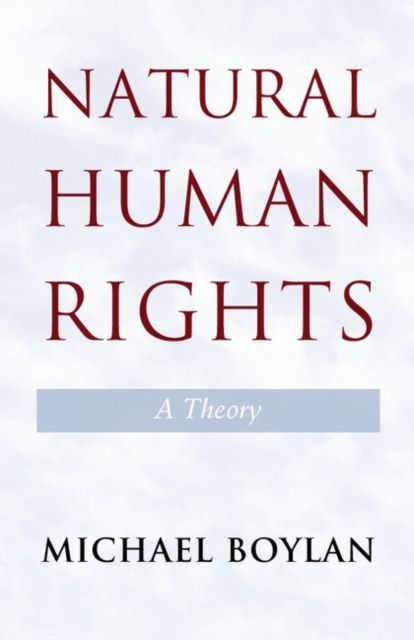 Natural Human Rights : A Theory