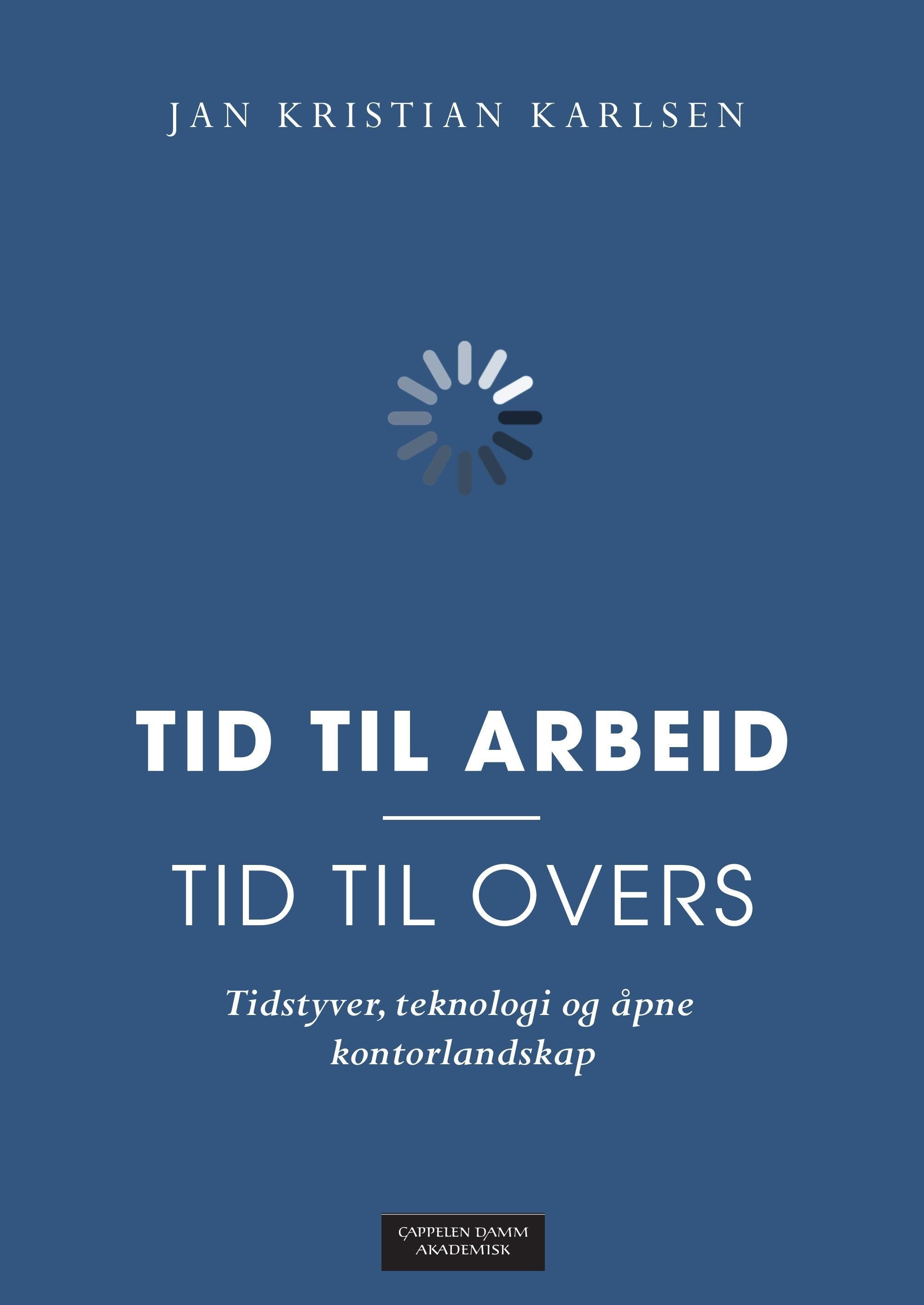 Tid til arbeid - tid til overs : tidstyver, teknologi og åpne kontorlandskap