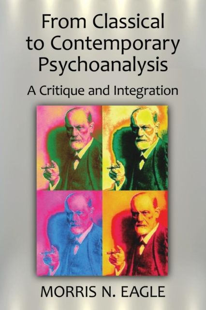 From Classical to Contemporary Psychoanalysis : A Critique and Integration