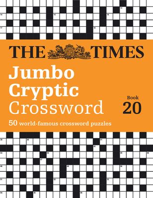 The Times Jumbo Cryptic Crossword Book 20 : The World’s Most Challenging Cryptic Crossword