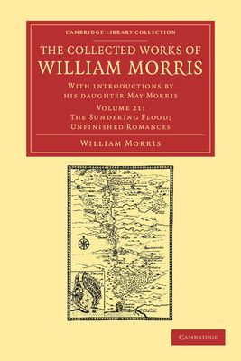 The Collected Works of William Morris : With Introductions by his Daughter May Morris