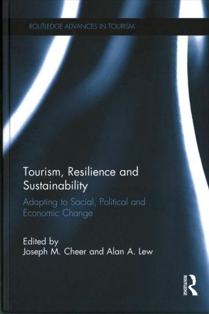 Tourism, Resilience and Sustainability : Adapting to Social, Political and Economic Change