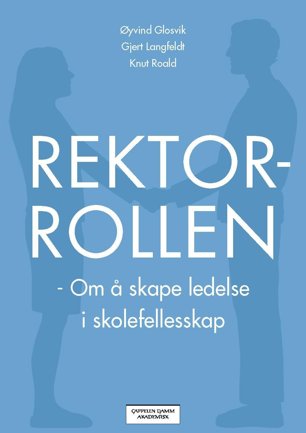 Rektorrollen : om å skape ledelse i skolefelleskap