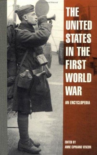 The United States in the First World War : An Encyclopedia