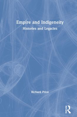 Empire and Indigeneity : Histories and Legacies