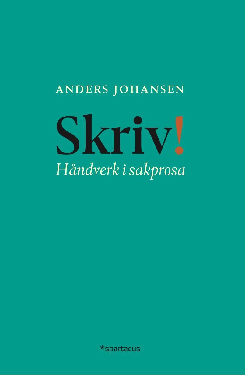 Skriv! : håndverk i sakprosa