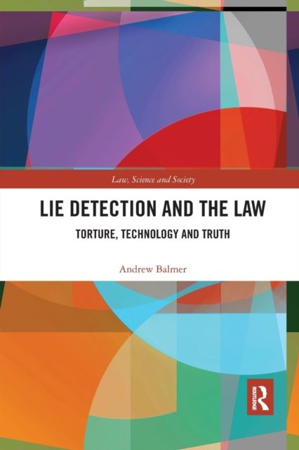 Lie Detection and the Law : Torture, Technology and Truth