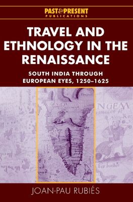 Travel and Ethnology in the Renaissance : South India through European Eyes, 1250–1625