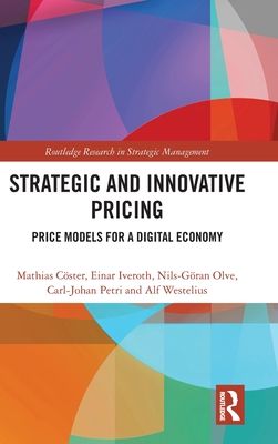 Strategic and Innovative Pricing : Price Models for a Digital Economy