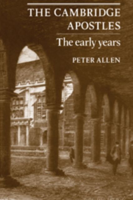 The Cambridge Apostles : The Early Years
