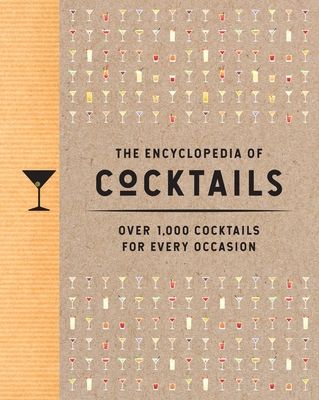 The Encyclopedia of Cocktails : Over 1,000 Cocktails for Every Occasion
