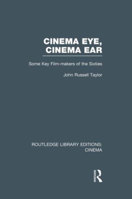 Cinema Eye, Cinema Ear : Some Key Film-makers of the Sixties
