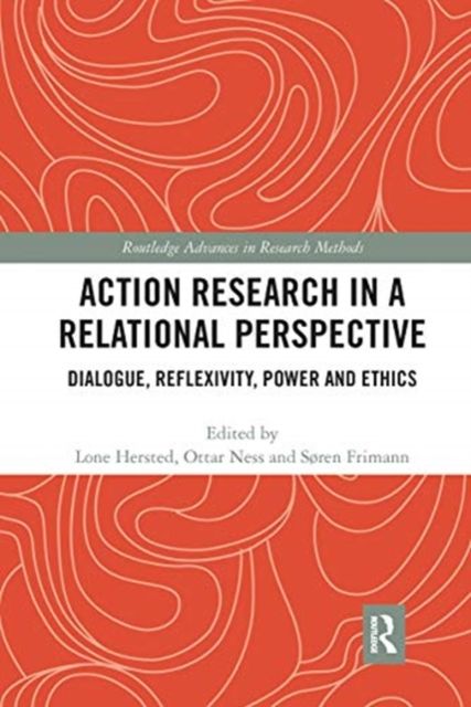 Forsidebilde av Action Research in a Relational Perspective : Dialogue, Reflexivity, Power and Ethics