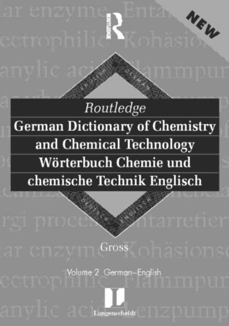 Routledge German Dictionary of Chemistry and Chemical Technology Worterbuch Chemie und Chemische Technik : Vol 1: German-English