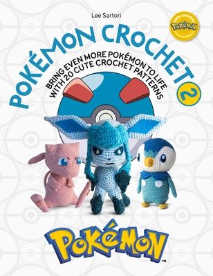 Pokemon crochet 2 : bring even more Pokémon to life with 20 cute crochet patterns
