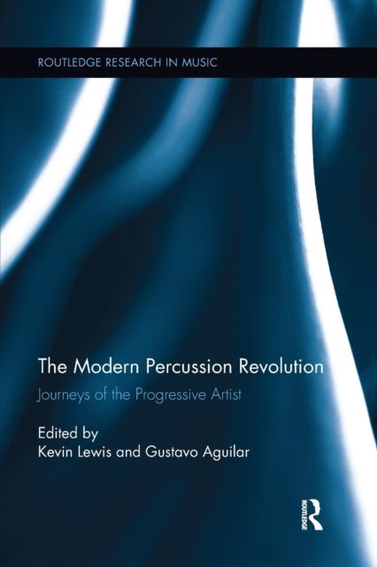 The Modern Percussion Revolution : Journeys of the Progressive Artist