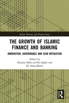 The Growth of Islamic Finance and Banking : Innovation, Governance and Risk Mitigation