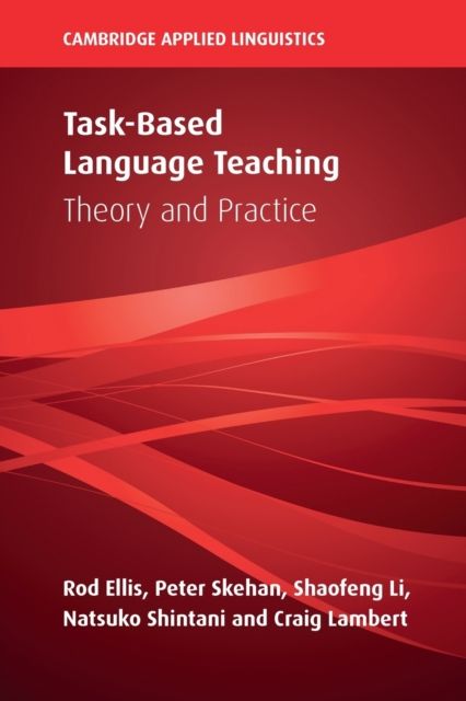 Task-Based Language Teaching : Theory and Practice