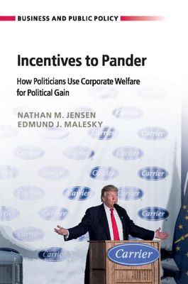 Incentives to Pander : How Politicians Use Corporate Welfare for Political Gain