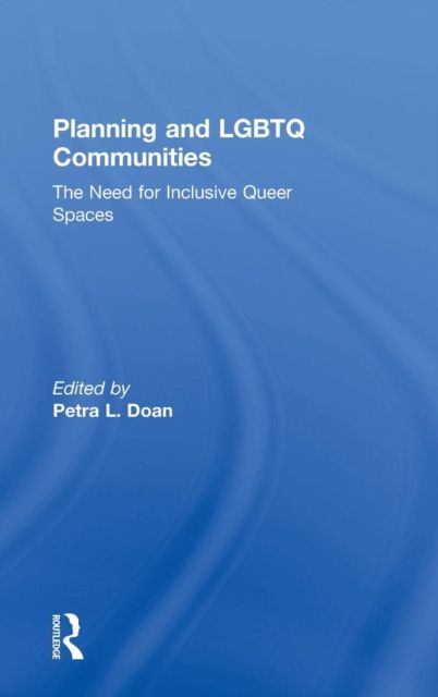 Planning and LGBTQ Communities : The Need for Inclusive Queer Spaces