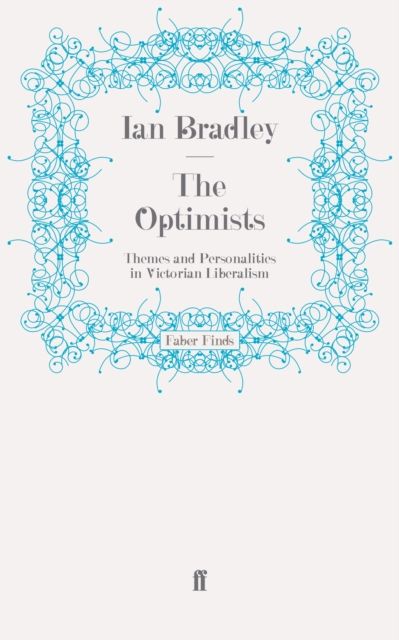 The Optimists : Themes and Personalities in Victorian Liberalism