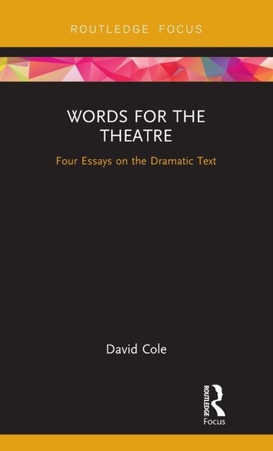 Words for the Theatre : Four Essays on the Dramatic Text