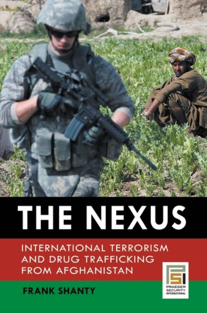 The Nexus : International Terrorism and Drug Trafficking from Afghanistan