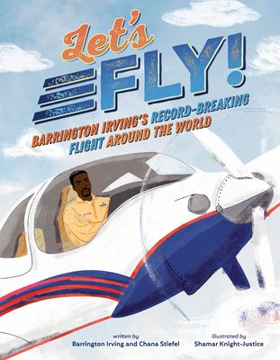 Let's Fly! : Barrington Irving's Record-Breaking Flight Around the World