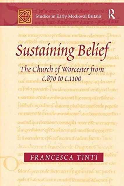 Sustaining Belief : The Church of Worcester from c.870 to c.1100