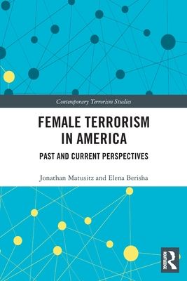 Female Terrorism in America : Past and Current Perspectives