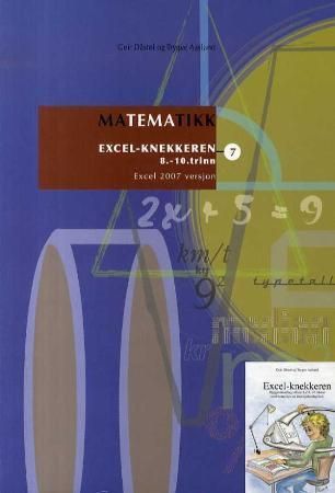 Matematikk 7 : Excel-knekkeren : emnehefte med oppgaver og fasit : 8.- 10. trinn : Excel 2007-versjon