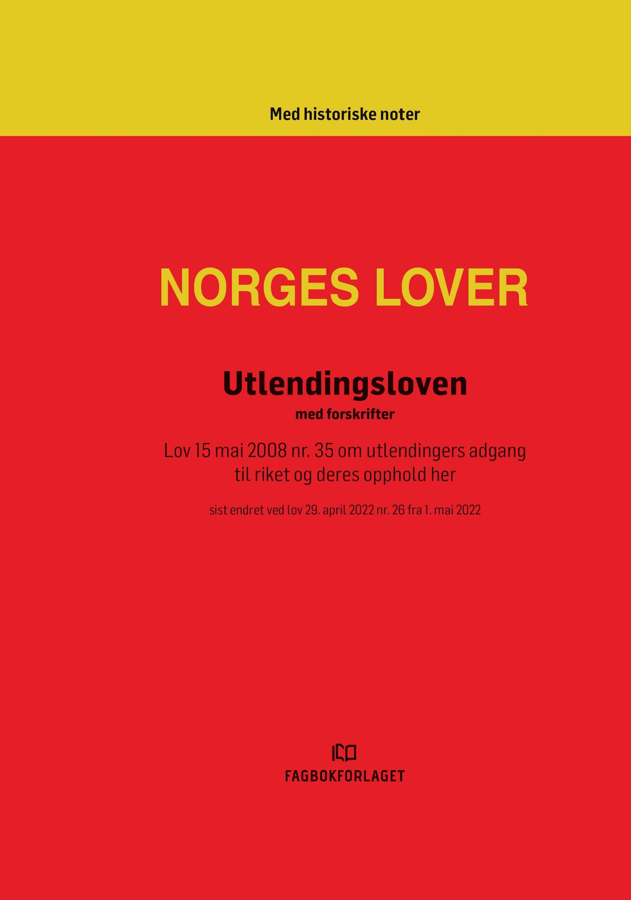 Utlendingsloven : med forskrift : lov 15 mai 2008 nr. 35 om utlendingers adgang til riket og deres opphold her : sist endret ved lov 29. april 2022 nr.26 fra 1. mai 2022