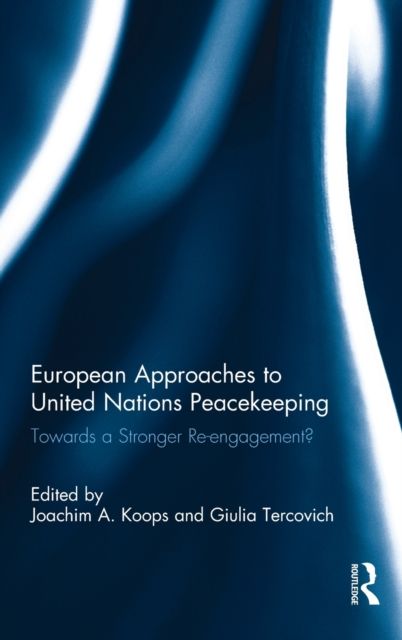European Approaches to United Nations Peacekeeping : Towards a stronger Re-engagement?