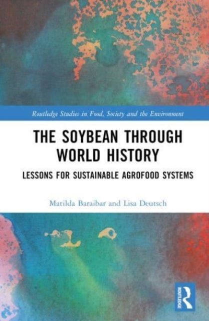 The Soybean Through World History : Lessons for Sustainable Agrofood Systems