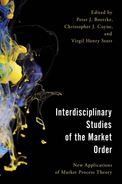 Interdisciplinary Studies of the Market Order : New Applications of Market Process Theory