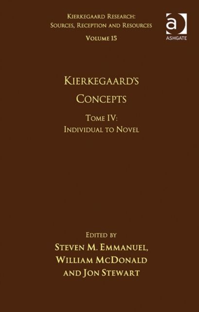 Volume 15, Tome IV: Kierkegaard's Concepts : Individual to Novel