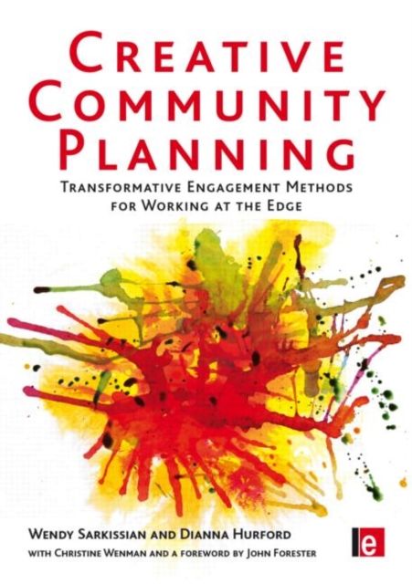 Creative Community Planning : Transformative Engagement Methods for Working at the Edge