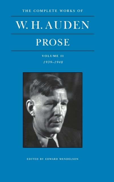 The Complete Works of W. H. Auden: Prose, Volume II : 1939-1948