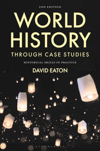 World History through Case Studies : Historical Skills in Practice