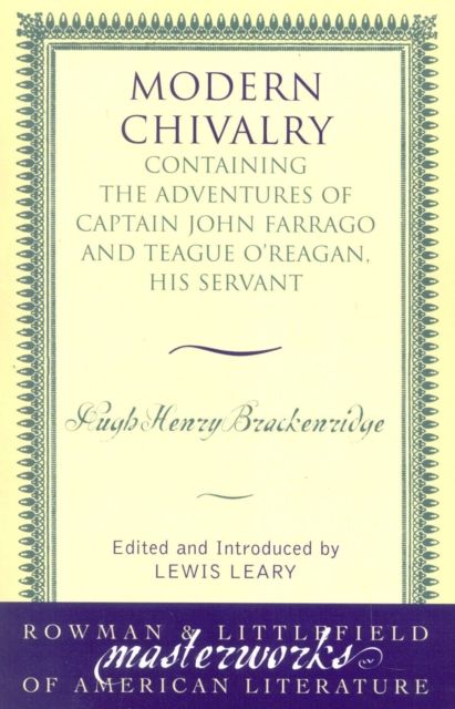 Modern Chivalry : Containing the Adventures of Captain John Farrago and Teague O'Reagan, His Servant